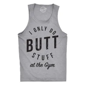 I Only Do Butt Stuff At The Gym Men's Tank Top